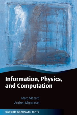 Information, Physics, and Computation - M�zard, Marc, and Montanari, Andrea