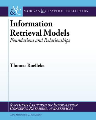Information Retrieval Models: Foundations and Relationships - Roelleke, Thomas