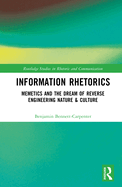 Information Rhetorics: Memetics and the Dream of Reverse Engineering Nature and Culture