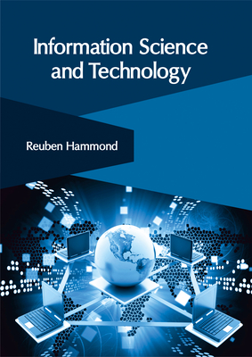 Information Science and Technology - Hammond, Reuben (Editor)