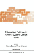 Information Science in Action: System Design: Volume I