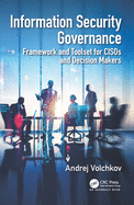 Information Security Governance: Framework and Toolset for CISOs and Decision Makers