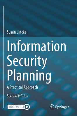 Information Security Planning: A Practical Approach - Lincke, Susan