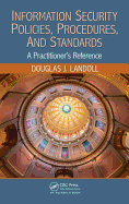 Information Security Policies, Procedures, and Standards: A Practitioner's Reference