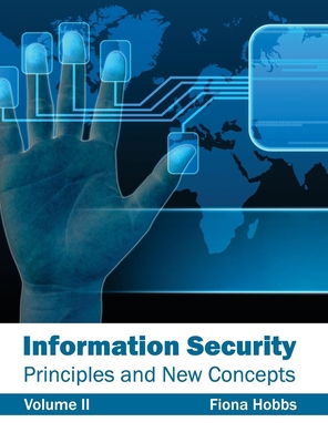 Information Security: Principles and New Concepts (Volume II) - Hobbs, Fiona (Editor)