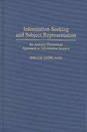 Information Seeking and Subject Representation: An Activity-Theoretical Approach to Information Science