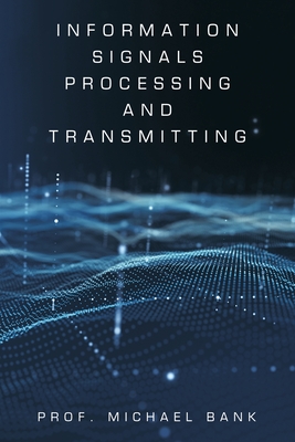 Information Signals Processing and Transmitting - Bank, Prof Michael