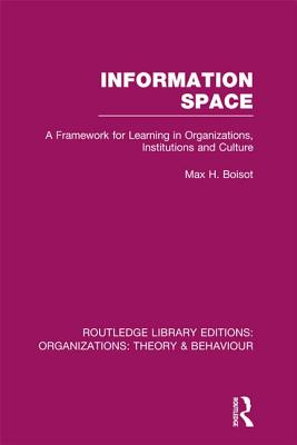 Information Space (RLE: Organizations) - Boisot, Max