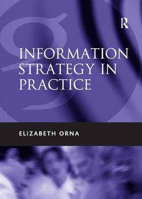 Information Strategy in Practice - Orna, Elizabeth