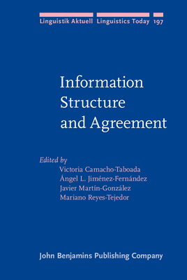 Information Structure and Agreement - Camacho-Taboada, Victoria (Editor), and Jim�nez-Fern�ndez, �ngel L. (Editor), and Mart�n-Gonz�lez, Javier (Editor)