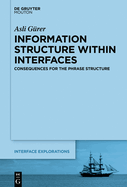 Information Structure Within Interfaces: Consequences for the Phrase Structure