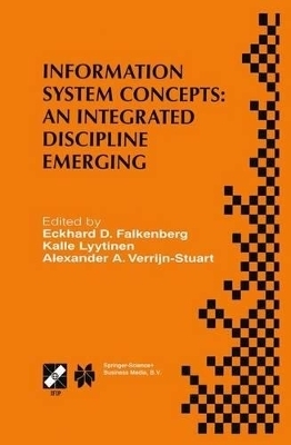 Information System Concepts: An Integrated Discipline Emerging - Falkenberg, Eckhard D (Editor), and Lyytinen, Kalle (Editor), and Verrijn-Stuart, Alexander A (Editor)