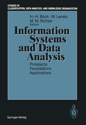 Information Systems and Data Analysis: Prospects -- Foundations -- Applications - Bock, Hans-Hermann (Editor), and Lenski, Wolfgang (Editor), and Richter, Michael M (Editor)