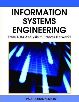 Information Systems Engineering: From Data Analysis to Process Networks - Johannesson, Paul (Editor), and Soderstrom, Eva (Editor)