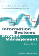 Information Systems Project Management: How to Deliver Function and Value in Information Technology Projects - Hallows, Jolyon