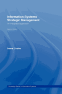 Information Systems Strategic Management: An Integrated Approach
