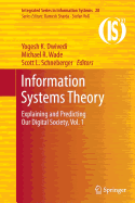 Information Systems Theory: Explaining and Predicting Our Digital Society, Vol. 1
