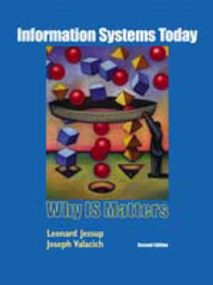 Information Systems Today: Why Is Matters - Jessup, Leonard M, and Valacich, Joseph S
