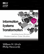 Information Systems Transformation: Architecture-Driven Modernization Case Studies