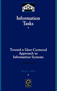 Information Tasks: Toward a User-Centered Approach to Information Systems