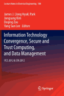 Information Technology Convergence, Secure and Trust Computing, and Data Management: Itcs 2012 & Sta 2012