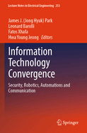 Information Technology Convergence: Security, Robotics, Automations and Communication
