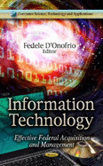 Information Technology: Effective Federal Acquisition & Management