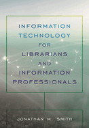 Information Technology for Librarians and Information Professionals