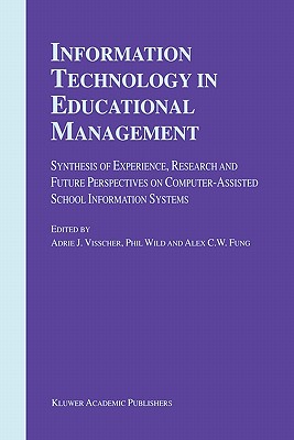 Information Technology in Educational Management - Visscher, A.J. (Editor), and Wild, P. (Editor), and Fung, A. (Editor)
