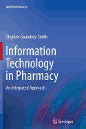 Information Technology in Pharmacy: An Integrated Approach