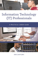 Information Technology (It) Professionals: A Practical Career Guide