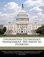 Information Technology Management: Sba Needs to Establish