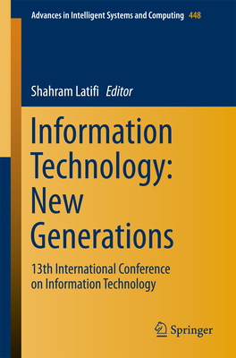 Information Technology: New Generations: 13th International Conference on Information Technology - Latifi, Shahram (Editor)
