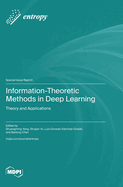 Information-Theoretic Methods in Deep Learning: Theory and Applications