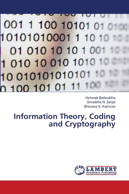 Information Theory, Coding and Cryptography - Barbuddhe, Vishwajit, and Zanjat, Shraddha N, and Karmore, Bhavana S