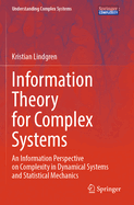 Information Theory for Complex Systems: An Information Perspective on Complexity in Dynamical Systems and Statistical Mechanics