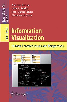 Information Visualization: Human-Centered Issues and Perspectives - Kerren, Andreas (Editor), and Stasko, John (Editor), and Fekete, Jean-Daniel (Editor)