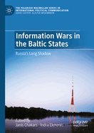 Information Wars in the Baltic States: Russia's Long Shadow