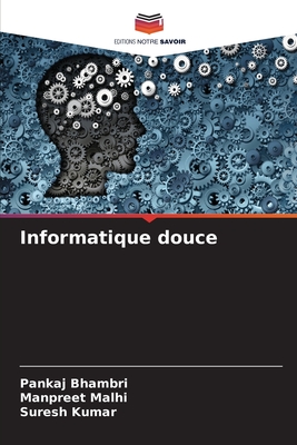 Informatique douce - Bhambri, Pankaj, and Malhi, Manpreet, and Kumar, Suresh