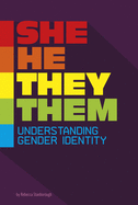 Informed She/He/They/Them Understanding Gender Identity
