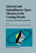 Infrared and Submillimeter Space Missions in the Coming Decade: Programmes, Programmatics, and Technology