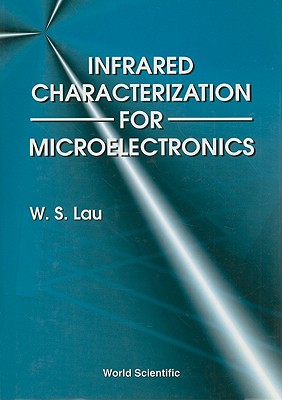 Infrared Characterization for Microelectronics - Lau, Wai Shing