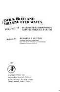 Infrared & Millimeter Waves: Millimeter Components & Techniques, Vol. 11 - Button, Kenneth J