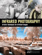 Infrared Photography: Artistic Techniques for Digital Photographers