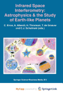 Infrared Space Interferometry: Astrophysics & the Study of Earth-Like Planets