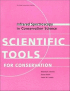Infrared Spectroscopy in Conservation Science - Derrick, Michele, and Stulik, Dusan, and Landry, James M
