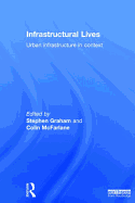 Infrastructural Lives: Urban Infrastructure in Context
