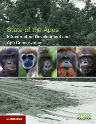 Infrastructure Development and Ape Conservation: Volume 3 - Arcus Foundation (Editor)