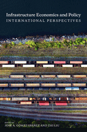 Infrastructure Economics and Policy: International Perspectives