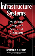 Infrastructure Systems: Mechanics, Design, and Analysis of Components